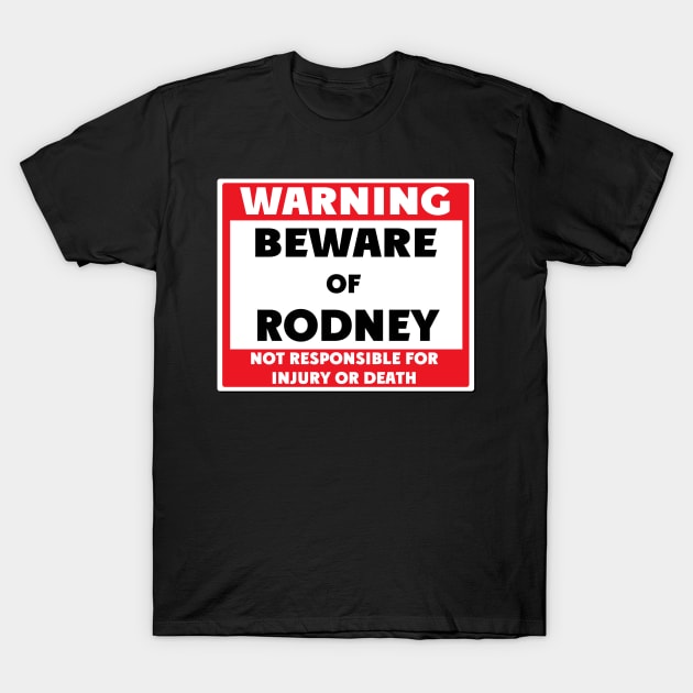 Beware of Rodney T-Shirt by BjornCatssen